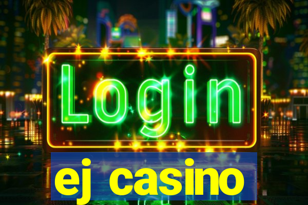 ej casino